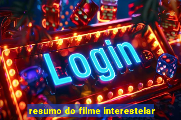 resumo do filme interestelar